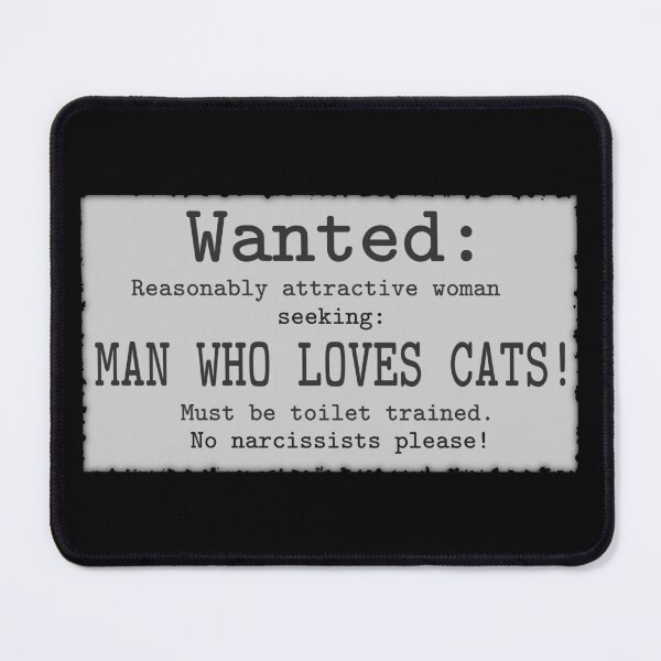 Item preview, Wanted: Man Who Loves Cats! designed and sold by Odd-Squared.