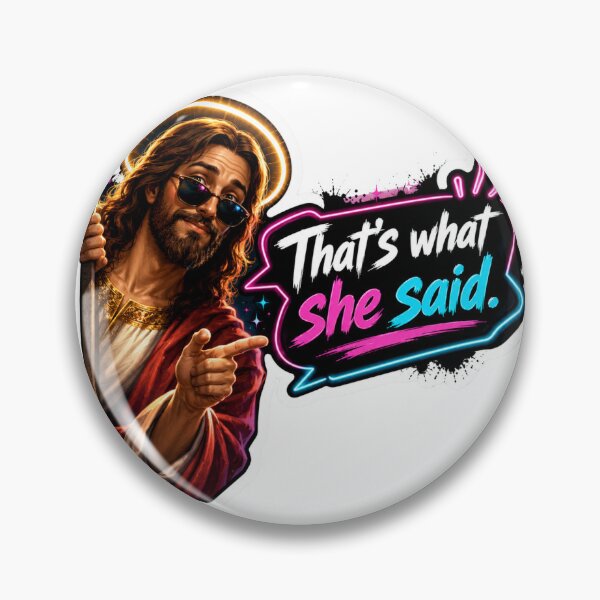 Item preview, jesus that's what she said meme designed and sold by PatternFly.