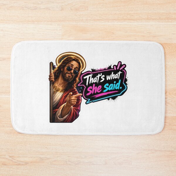 Item preview, jesus that's what she said meme designed and sold by PatternFly.