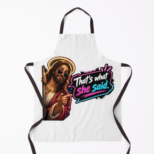 Item preview, jesus that's what she said meme designed and sold by PatternFly.