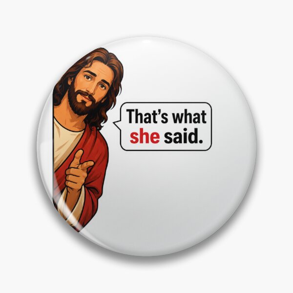 Item preview, jesus that's what she said  designed and sold by PatternFly.