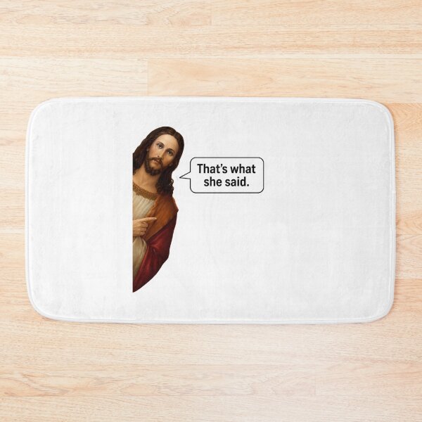 Item preview, jesus that's what she said meme designed and sold by PatternFly.