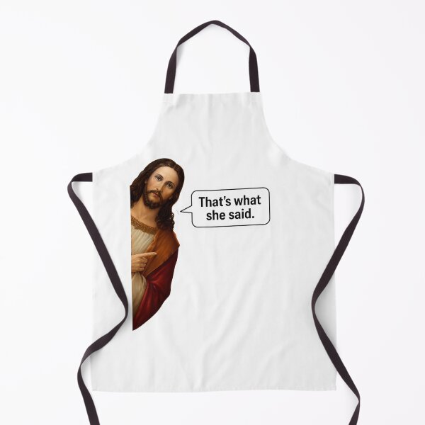 Item preview, jesus that's what she said meme designed and sold by PatternFly.