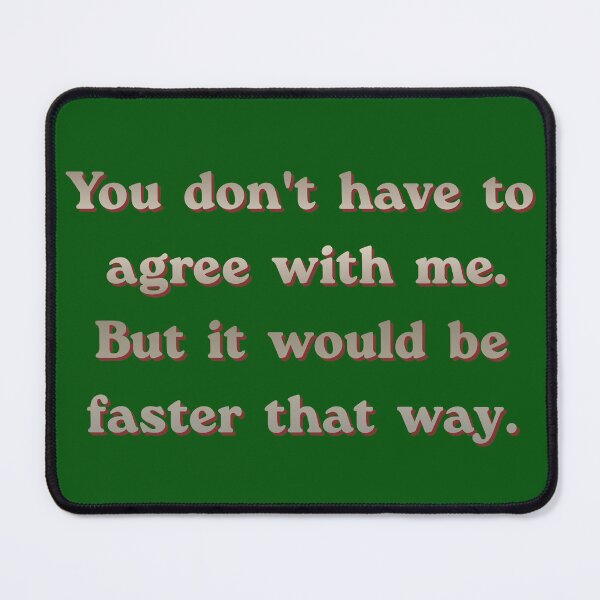 Item preview, You Don't Have To Agree With Me Funny Sarcastic Quote designed and sold by TheFrameVault.