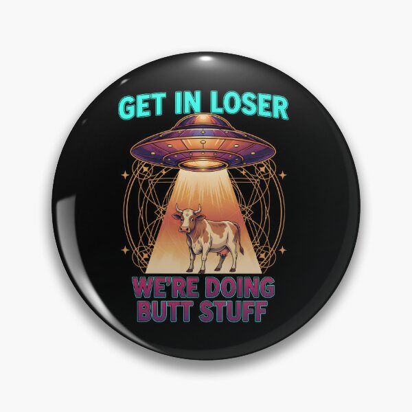 Item preview, Funny Meme Get In Loser Were Doing Butt Stuff designed and sold by LuminOrb.