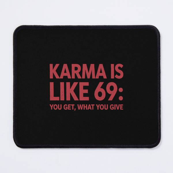 Item preview, Karma Is Like 69 You Get What You Give designed and sold by ZaraKerry.