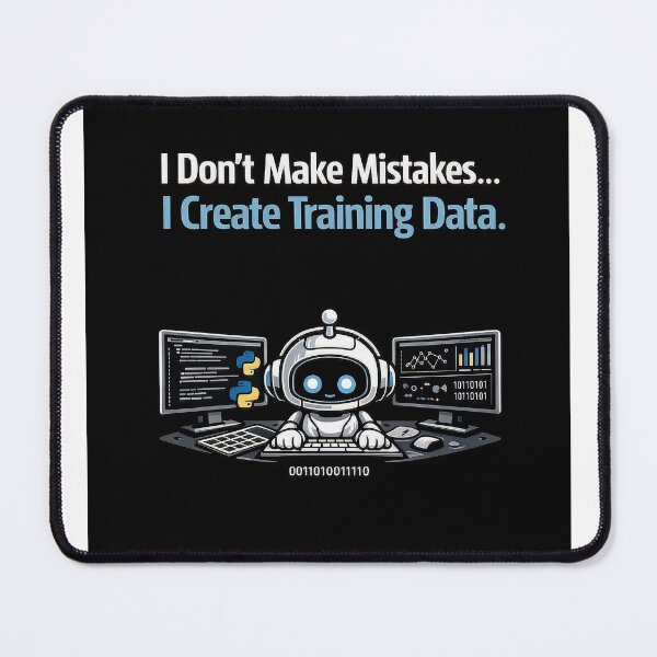 Item preview, I Don't Make Mistakes, I Create Training Data – Funny AI Developer T-Shirt designed and sold by TeeTerminal.