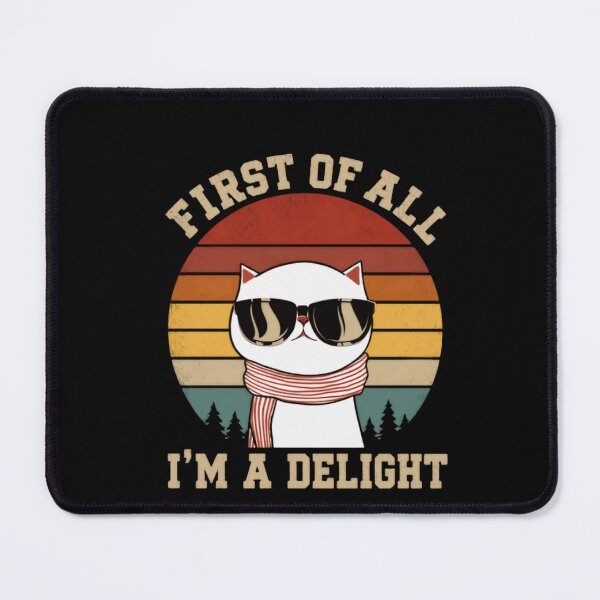 Item preview, First Of All I'm A Delight Cat Lover Funny Pet Owner designed and sold by HumansStuck12.