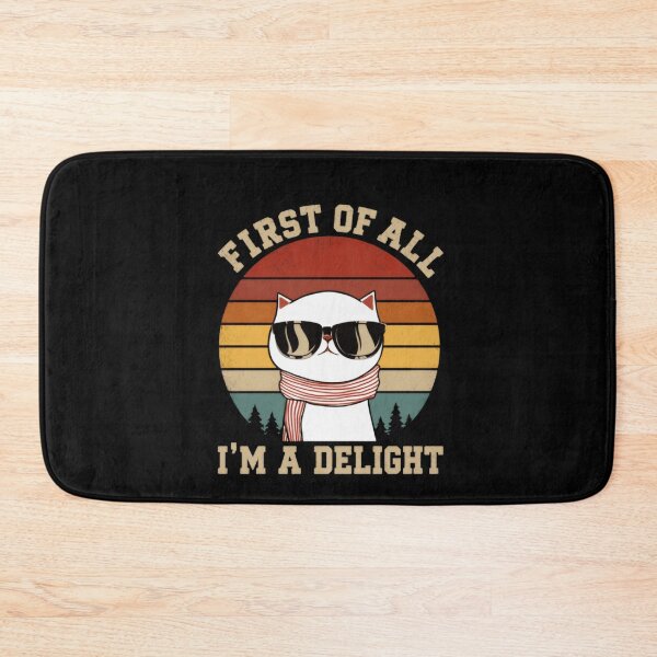 Item preview, First Of All I'm A Delight Cat Lover Funny Pet Owner designed and sold by HumansStuck12.