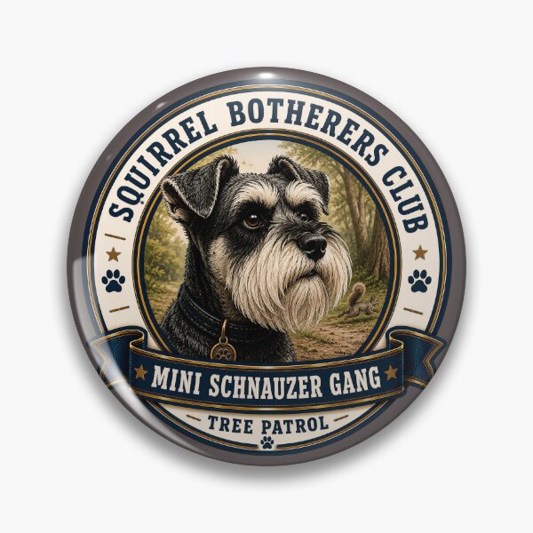 Item preview, Squirrel Botherers Club - Mini Schnauzer Gang - Tree Patrol/ Funny Mini Schnauzer Badge Logo  designed and sold by Halejo68.