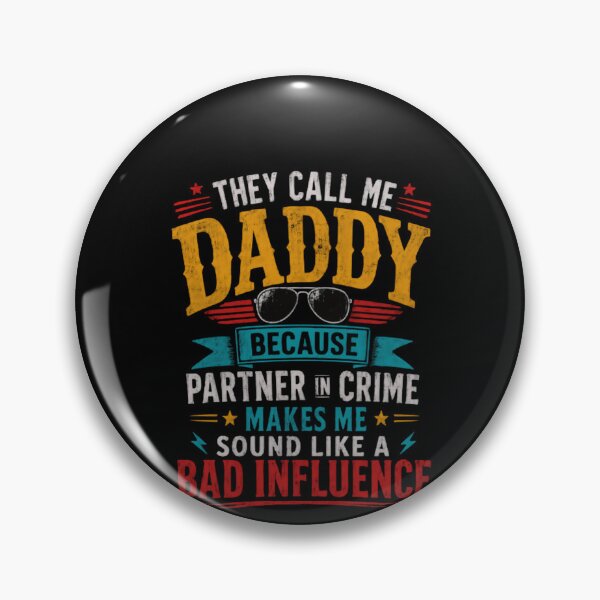 Item preview, They Call Me Daddy Because Partner In Crime Makes Me Sound Like A Bad Influence Funny Dad Father designed and sold by HumansStuck12.