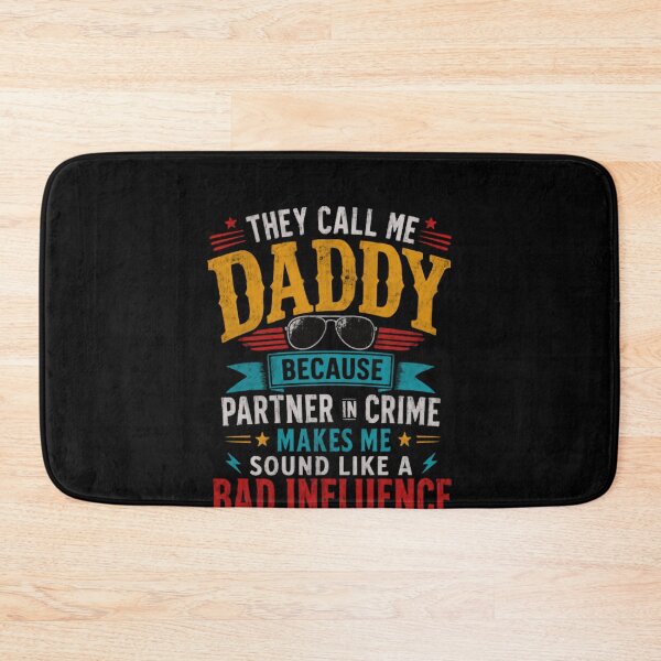 Item preview, They Call Me Daddy Because Partner In Crime Makes Me Sound Like A Bad Influence Funny Dad Father designed and sold by HumansStuck12.