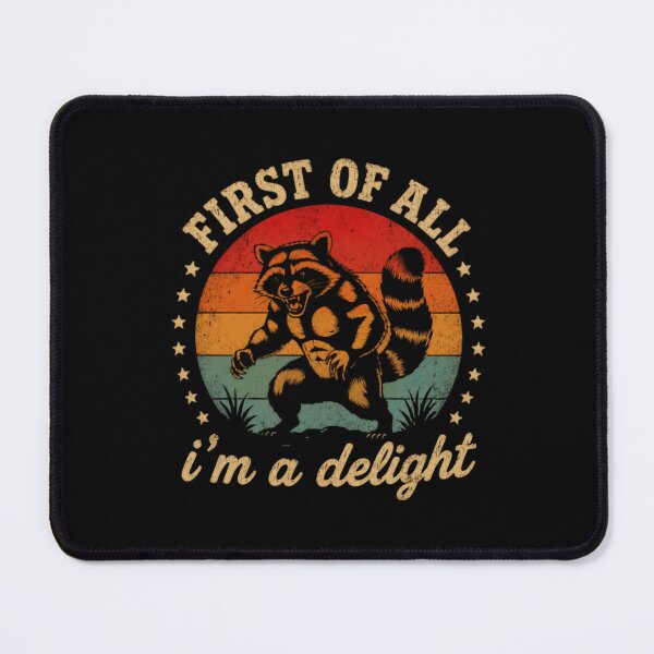 Item preview, First Of All I'm A Delight Raccoon Funny Animal Lover designed and sold by HumansStuck12.