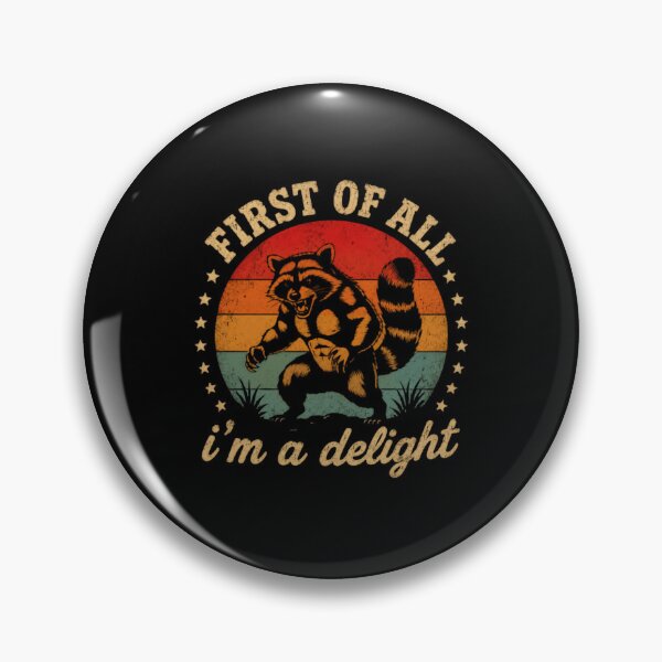Item preview, First Of All I'm A Delight Raccoon Funny Animal Lover designed and sold by HumansStuck12.