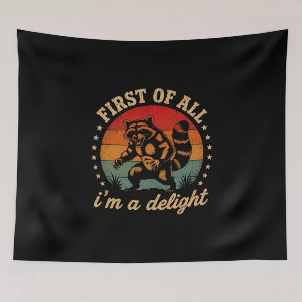 Item preview, First Of All I'm A Delight Raccoon Funny Animal Lover designed and sold by HumansStuck12.