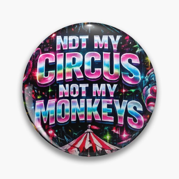 Item preview, NOT MY CIRCUS, NOT MY MONKEYS designed and sold by  ViralVisionsCreating .