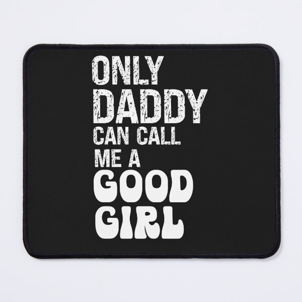 Item preview,  Only Daddy Can Call Me A Good Girl  designed and sold by SharpThreadZ.