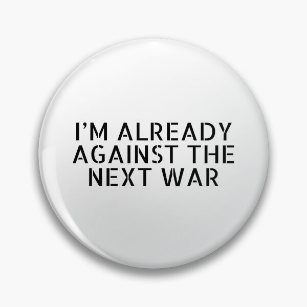 Item preview, Im already against the next war designed and sold by Inspirationmotivation.