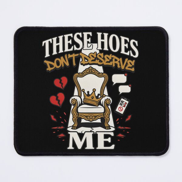 Item preview, These Hoes Don’t Deserve Me Funny Breakup Streetwear Design designed and sold by Savage-Apron.