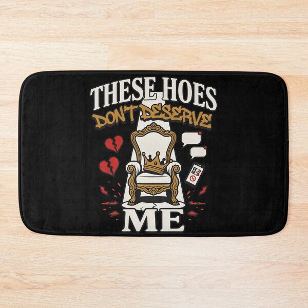 Item preview, These Hoes Don’t Deserve Me Funny Breakup Streetwear Design designed and sold by Savage-Apron.