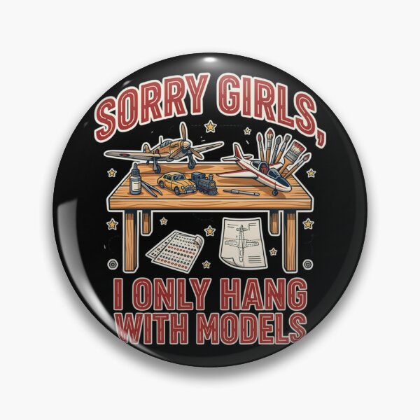 Item preview, Sorry Girls I Only Hang With Models Funny Model Builder Design designed and sold by Savage-Apron.