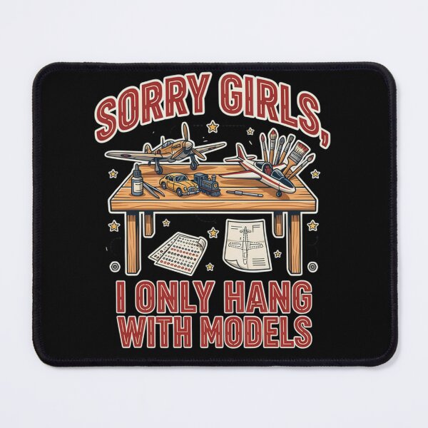 Item preview, Sorry Girls I Only Hang With Models Funny Model Builder Design designed and sold by Savage-Apron.