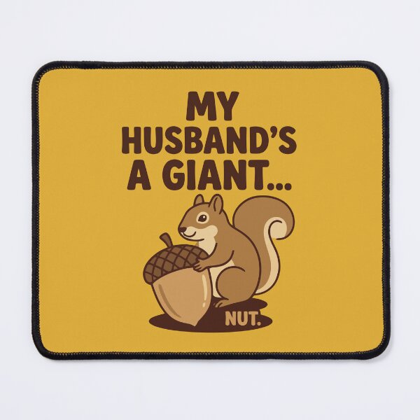 Item preview, My Husbands A Giant Nut Funny Squirrel Acorn designed and sold by Amir Faysal.