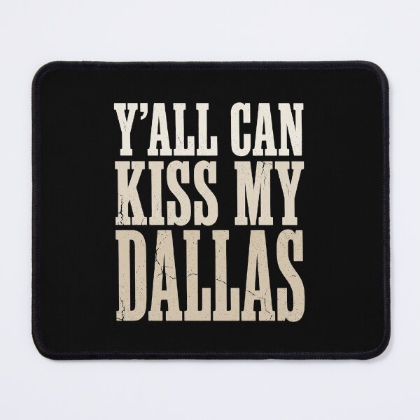 Item preview, Y'all Can Kiss My Dallas City Pride Texas Fan designed and sold by SofenArt.