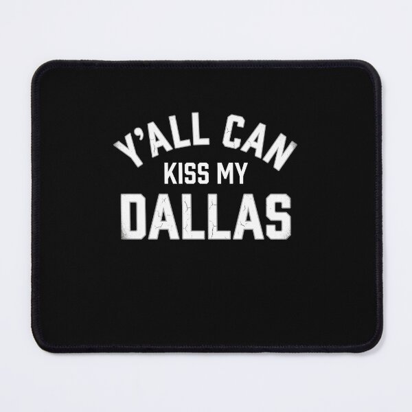 Item preview, Y'all Can Kiss My Dallas Texas Southern Pride designed and sold by SofenArt.