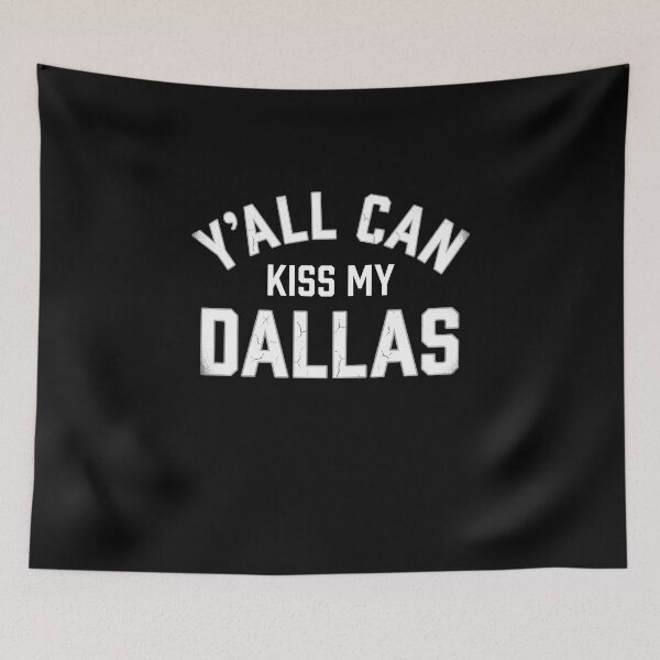Item preview, Y'all Can Kiss My Dallas Texas Southern Pride designed and sold by SofenArt.