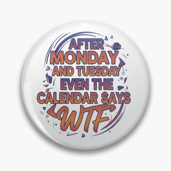 Item preview, After Monday And Tuesday Even The Calendar Says WTF Typography designed and sold by Exquisite Design Studio „Paculówka”.