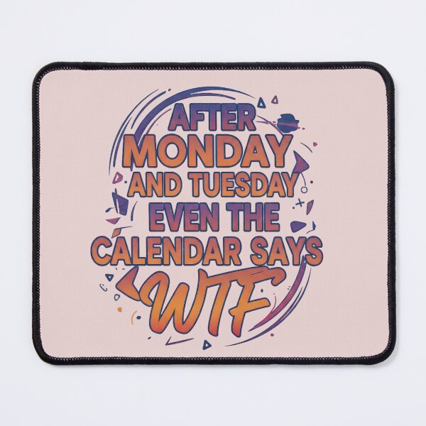 Item preview, After Monday And Tuesday Even The Calendar Says WTF Typography designed and sold by Exquisite Design Studio „Paculówka”.