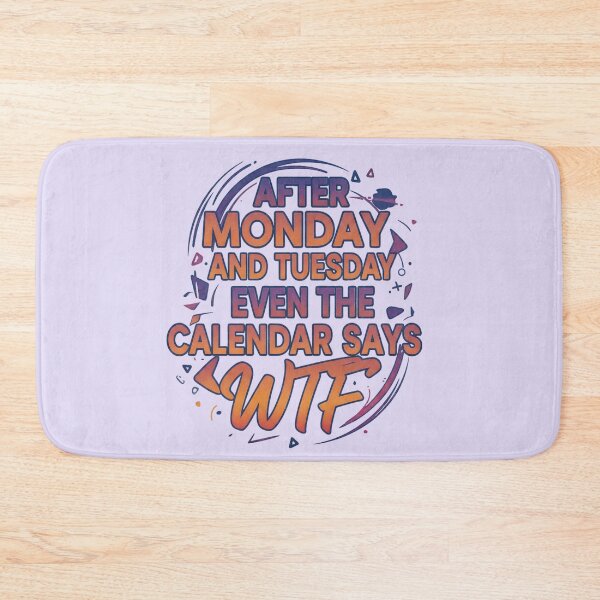 Item preview, After Monday And Tuesday Even The Calendar Says WTF Typography designed and sold by Exquisite Design Studio „Paculówka”.