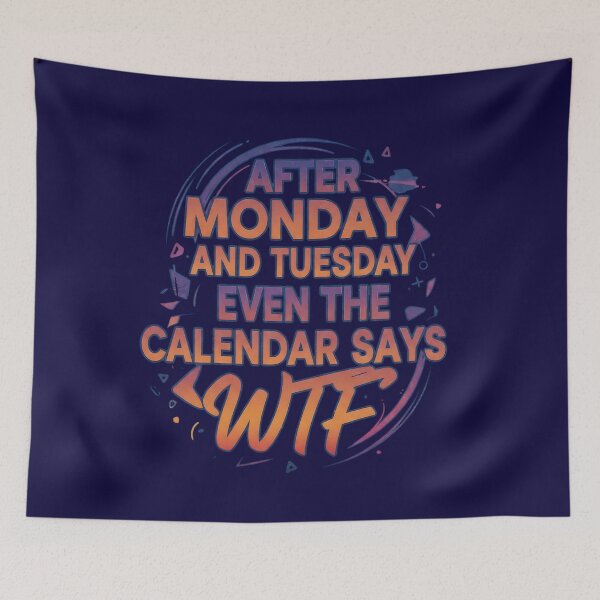 Item preview, After Monday And Tuesday Even The Calendar Says WTF Typography designed and sold by Exquisite Design Studio „Paculówka”.