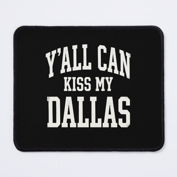 Item preview, Y'all Can Kiss My Dallas Texas Fan City Pride designed and sold by SofenArt.
