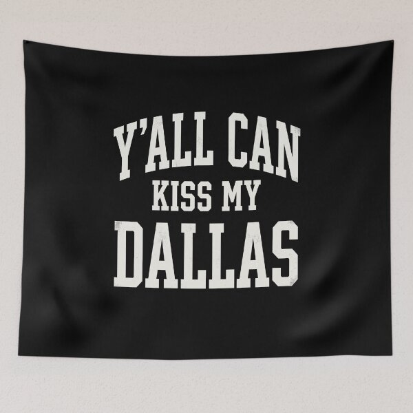 Item preview, Y'all Can Kiss My Dallas Texas Fan City Pride designed and sold by SofenArt.