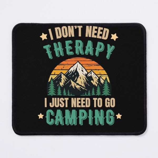 Item preview, I Don’t Need Therapy I Just Need Camping Funny Camping T-Shirt designed and sold by BrokenLabel.