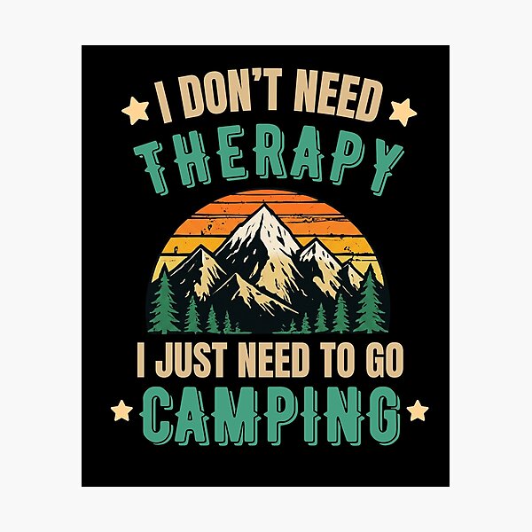 Item preview, I Don’t Need Therapy I Just Need Camping Funny Camping T-Shirt designed and sold by BrokenLabel.