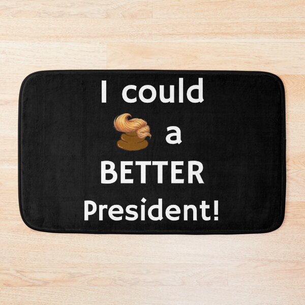 Item preview, I Could ? a Better President! Funny Anti-Trump Political Protest Design designed and sold by Fredster1966.
