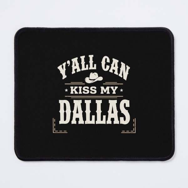 Item preview, Y'all Can Kiss My Dallas Texas Southern Cowboy Pride designed and sold by SofenArt.