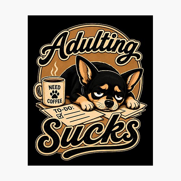 Item preview, Adulting Sucks - Chihuahua designed and sold by SomethingNiceHI.