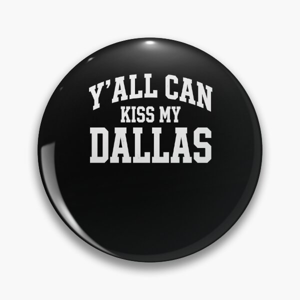 Item preview, Y'All Can Kiss My Dallas Texas City Pride Loyalty Resident designed and sold by SofenArt.