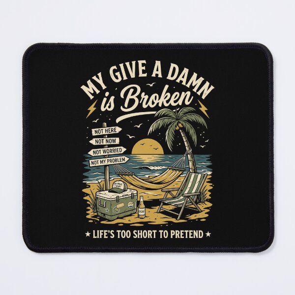 Item preview, My Give A Damn Is Broken Life's Too Short To Pretend Vacation Beach Relaxation Humor designed and sold by SofenArt.