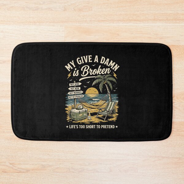 Item preview, My Give A Damn Is Broken Life's Too Short To Pretend Vacation Beach Relaxation Humor designed and sold by SofenArt.