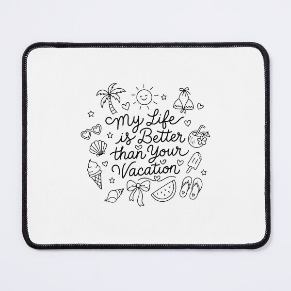 Item preview, My Life is Better than Your Vacation designed and sold by gunaone-design.