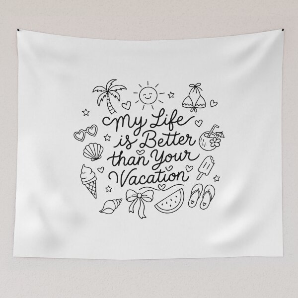 Item preview, My Life is Better than Your Vacation designed and sold by gunaone-design.
