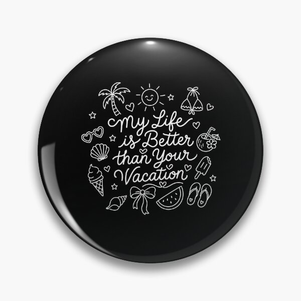 Item preview, My Life is Better than Your Vacation designed and sold by gunaone-design.