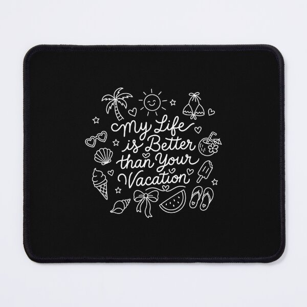 Item preview, My Life is Better than Your Vacation designed and sold by gunaone-design.