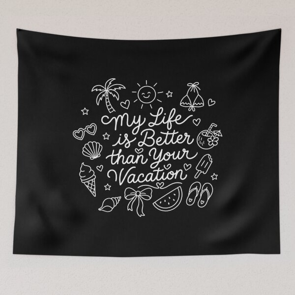 Item preview, My Life is Better than Your Vacation designed and sold by gunaone-design.