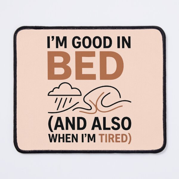 Item preview, Im Good In Bed Funny Sleep Lover Tired Humor Quote designed and sold by Amir Faysal.
